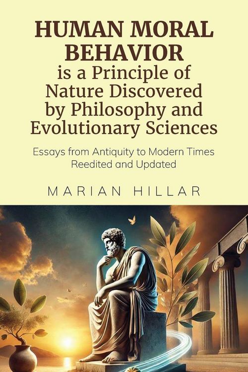 Produktbild: HUMAN MORAL BEHAVIOR is A Principle of Nature Discovered by Philosophy And Modern Evolutionary Sciences