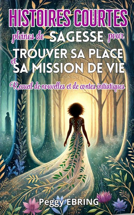Produktbild: Histoires courtes pleines de sagesse pour trouver sa place et embrasser sa mission de vie