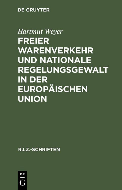 Produktbild: Freier Warenverkehr und nationale Regelungsgewalt in der Europ&auml;ischen Union