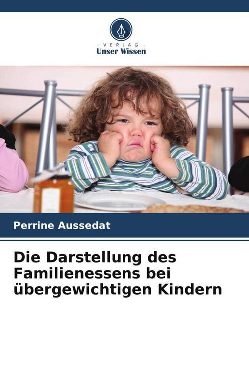 Produktbild: Die Darstellung des Familienessens bei &uuml;bergewichtigen Kindern