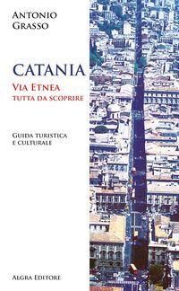 Produktbild: Catania. Via Etnea tutta da scoprire. Guida turistica e culturale