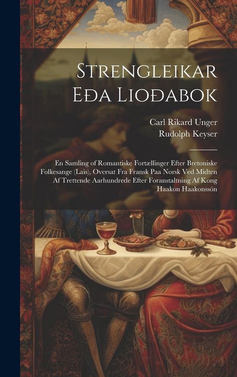 Produktbild: Strengleikar E&eth;a Lio&eth;abok: En Samling of Romantiske Fort&aelig;llinger Efter Bretoniske Folkesange (Lais), Oversat Fra Fransk Paa Norsk Ved Midten Af T