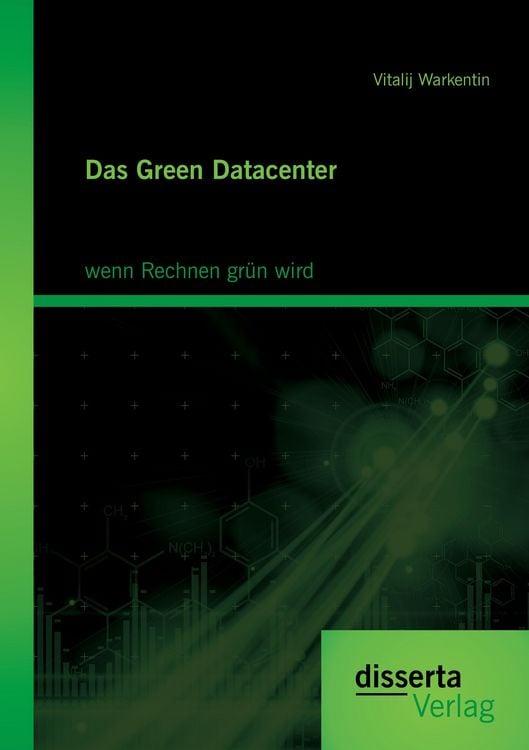 Produktbild: Das Green Datacenter: wenn Rechnen gr&uuml;n wird