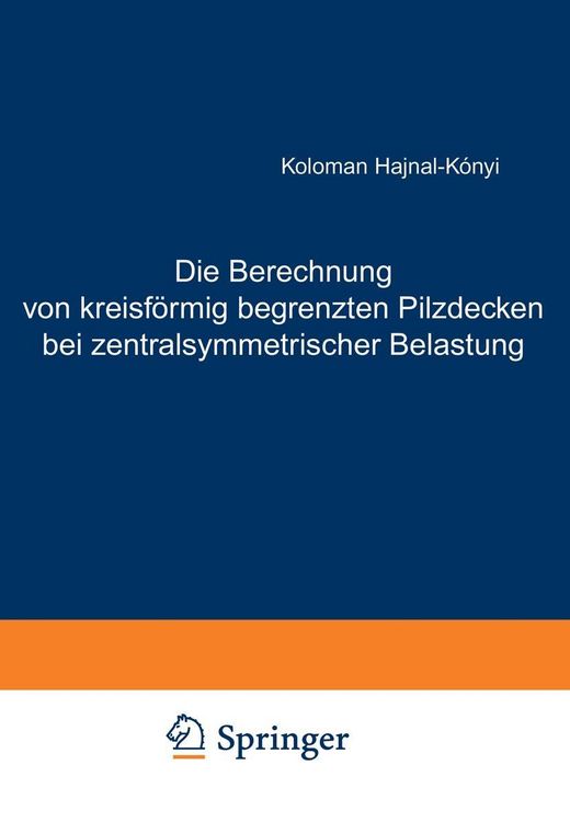 Produktbild: Die Berechnung von kreisf&ouml;rmig begrenzten Pilzdecken bei zentralsymmetrischer Belastung