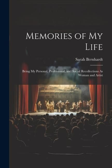 Produktbild: Memories of My Life: Being My Personal, Professional, and Social Recollections As Woman and Artist