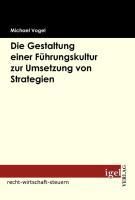 Produktbild: Die Gestaltung einer F&uuml;hrungskultur zur Umsetzung von Strategien