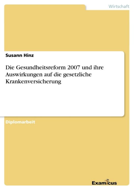 Produktbild: Die Gesundheitsreform 2007 und ihre Auswirkungen auf die gesetzliche Krankenversicherung