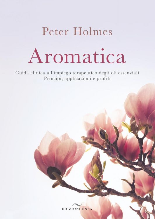Produktbild: Aromatica. Guida clinica all'impiego terapeutico degli oli essenziali. Principi, applicazioni e profili