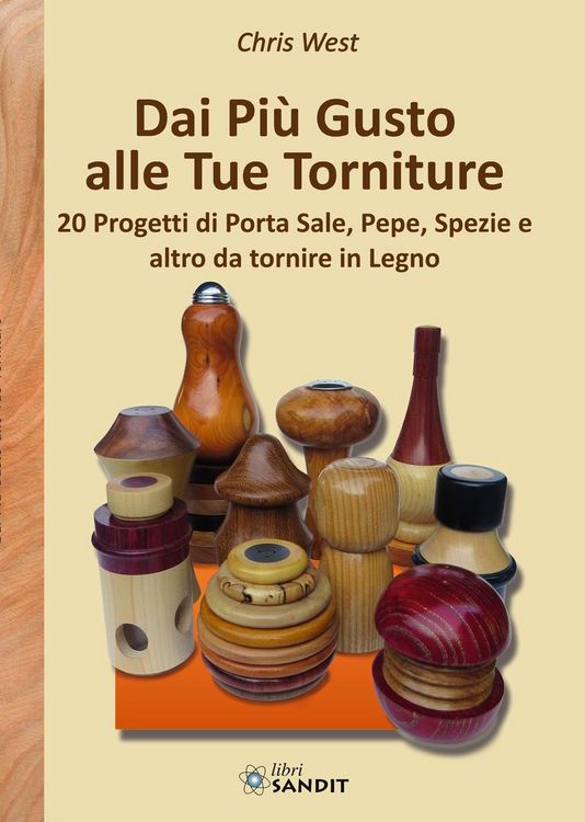 Produktbild: Dai pi&ugrave; gusto alle tue torniture. 20 Progetti di porta sale, pepe, spezie e altro da tornire in Legno