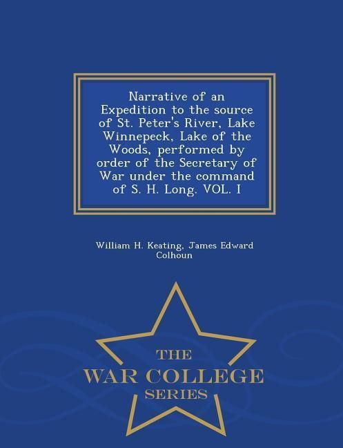 Produktbild: Narrative of an Expedition to the source of St. Peter's River, Lake Winnepeck, Lake of the Woods, performed by order of the Secretary of War under the