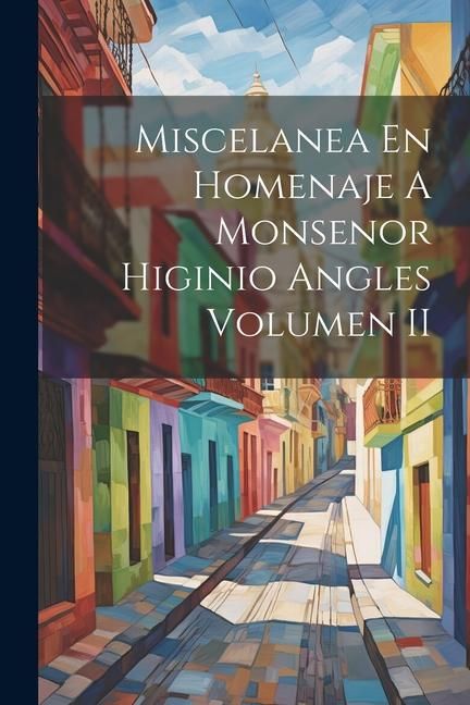 Produktbild: Miscelanea En Homenaje A Monsenor Higinio Angles Volumen II