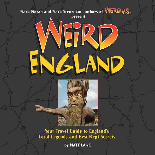 Produktbild: Weird England: Your Travel Guide to England's Local Legends and Best Kept Secrets