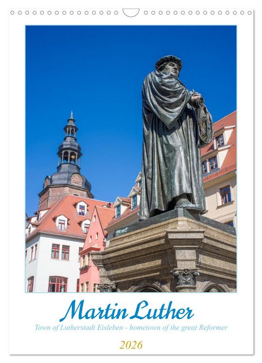 Produktbild: Martin Luther. Town of Lutherstadt Eisleben - hometown of the great Reformer (Wall Calendar 2026 DIN A3 portrait), CALVENDO 12 Month Wall Calendar