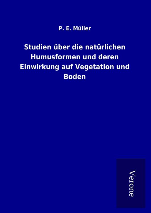 Produktbild: Studien &uuml;ber die nat&uuml;rlichen Humusformen und deren Einwirkung auf Vegetation und Boden