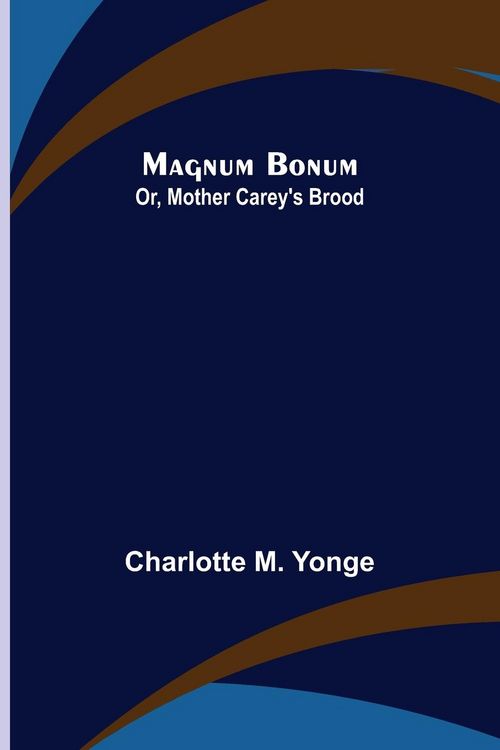 Produktbild: Magnum Bonum; Or, Mother Carey's Brood