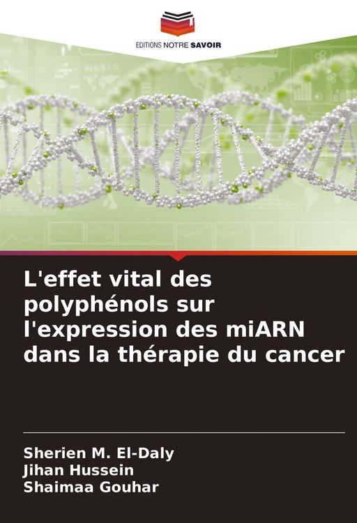 Produktbild: L'effet vital des polyph&eacute;nols sur l'expression des miARN dans la th&eacute;rapie du cancer
