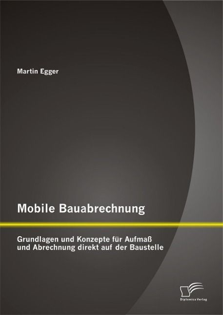 Produktbild: Mobile Bauabrechnung: Grundlagen und Konzepte f&uuml;r Aufma&szlig; und Abrechnung direkt auf der Baustelle