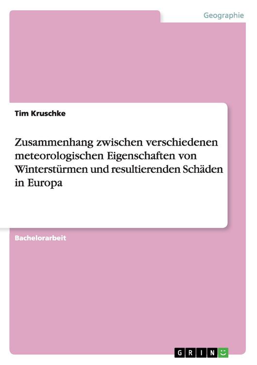Produktbild: Zusammenhang zwischen verschiedenen meteorologischen Eigenschaften von Winterst&uuml;rmen und resultierenden Sch&auml;den in Europa
