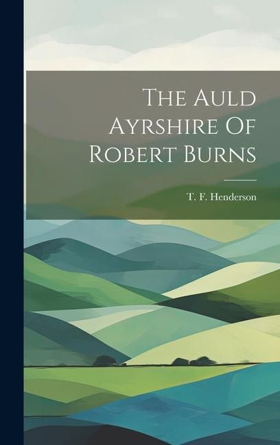 Produktbild: The Auld Ayrshire Of Robert Burns