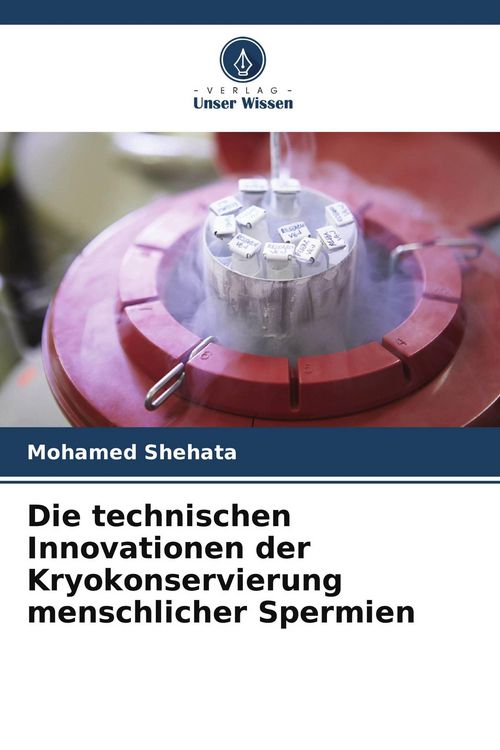 Produktbild: Die technischen Innovationen der Kryokonservierung menschlicher Spermien