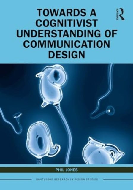 Produktbild: Towards a Cognitivist Understanding of Communication Design