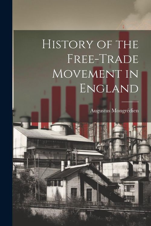 Produktbild: History of the Free-Trade Movement in England