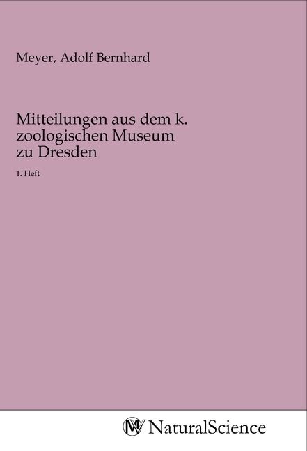 Produktbild: Mitteilungen aus dem k. zoologischen Museum zu Dresden