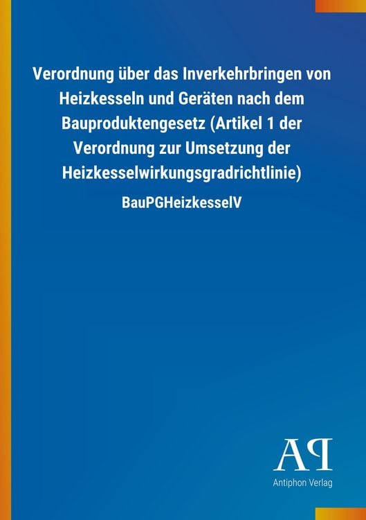Produktbild: Verordnung &uuml;ber das Inverkehrbringen von Heizkesseln und Ger