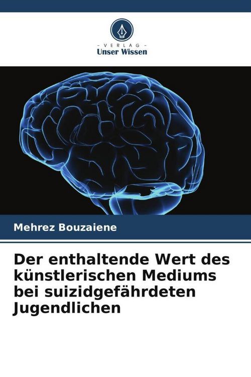Produktbild: Der enthaltende Wert des k&uuml;nstlerischen Mediums bei suizidgef&auml;hrdeten Jugendlichen
