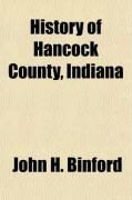 Produktbild: History of Hancock County, Indiana; From Its Earliest Settlement by the "Pale Face," in 1818, Down to 1882