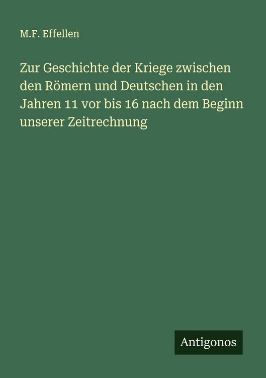 Produktbild: Zur Geschichte der Kriege zwischen den R&ouml;mern und Deutschen in den Jahren 11 vor bis 16 nach dem Beginn unserer Zeitrechnung