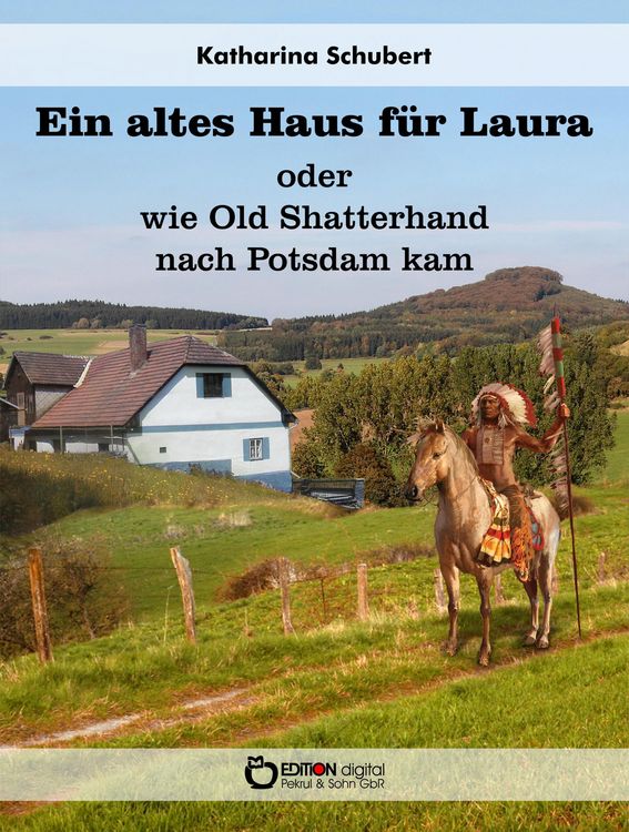 Produktbild: Ein altes Haus f&uuml;r Laura oder wie Old Shatterhand nach Potsdam kam