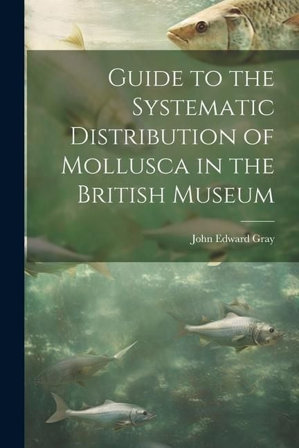 Produktbild: Guide to the Systematic Distribution of Mollusca in the British Museum