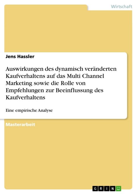 Produktbild: Auswirkungen des dynamisch ver&auml;nderten Kaufverhaltens auf das Multi Channel Marketing sowie die Rolle von Empfehlungen zur Beeinflussung des Kaufverha