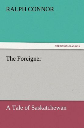 Produktbild: The Foreigner A Tale of Saskatchewan