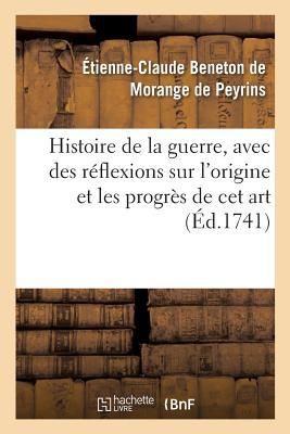 Produktbild: Histoire de la guerre, avec des r&eacute;flexions sur l'origine et les progr&egrave;s de cet art