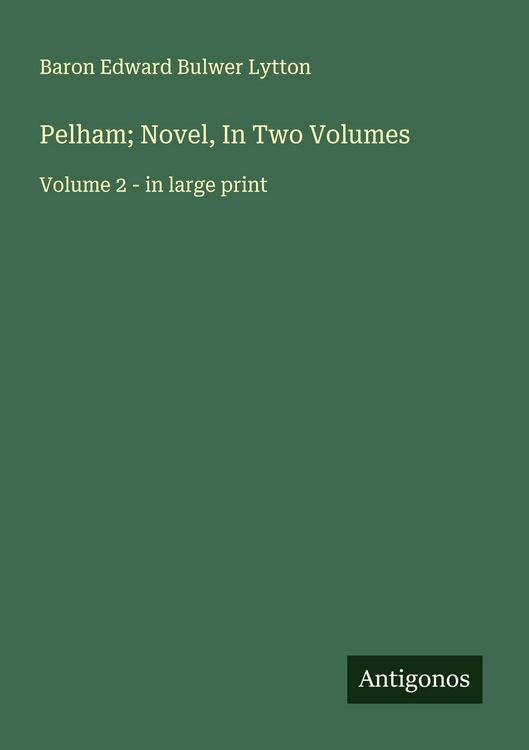 Produktbild: Pelham; Novel, In Two Volumes