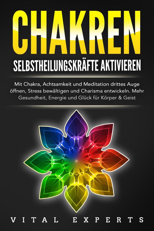 Produktbild: CHAKREN SELBSTHEILUNGSKR&Auml;FTE AKTIVIEREN: Mit Chakra, Achtsamkeit und Meditation drittes Auge &ouml;ffnen, Stress bew&auml;ltigen und Charisma entwickeln. Mehr Gesundheit, Energie und Gl&uuml;ck f&uuml;r K&ouml;rper und Geist.