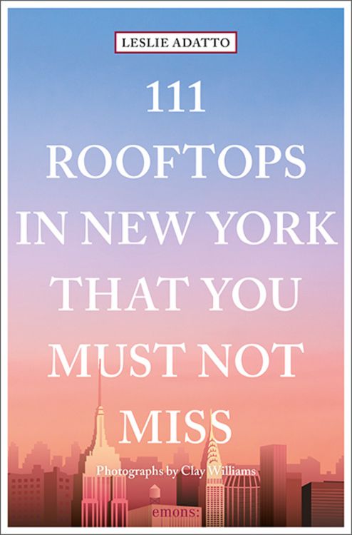 Bild vom Artikel 111 Rooftops in New York That You Must Not Miss vom Autor Leslie Adatto