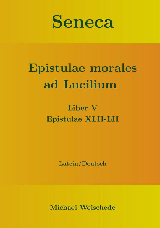 Produktbild: Seneca - Epistulae morales ad Lucilium - Liber V Epistulae XLII-LII