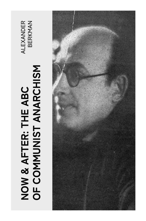 Produktbild: Now & After: The ABC of Communist Anarchism