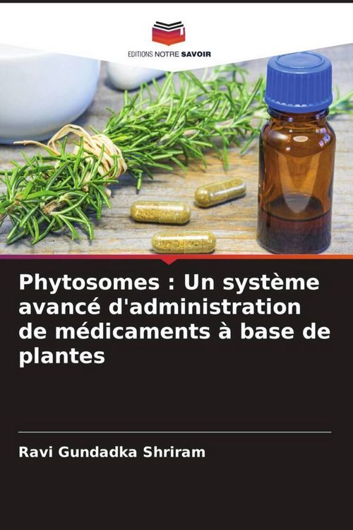 Produktbild: Phytosomes : Un syst&egrave;me avanc&eacute; d'administration de m&eacute;dicaments &agrave; base de plantes