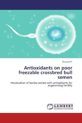Produktbild: P. , P: Antioxidants on poor freezable crossbred bull semen