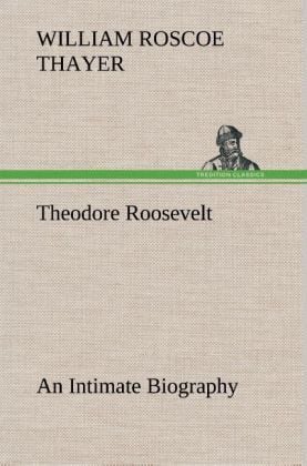 Produktbild: Theodore Roosevelt; an Intimate Biography