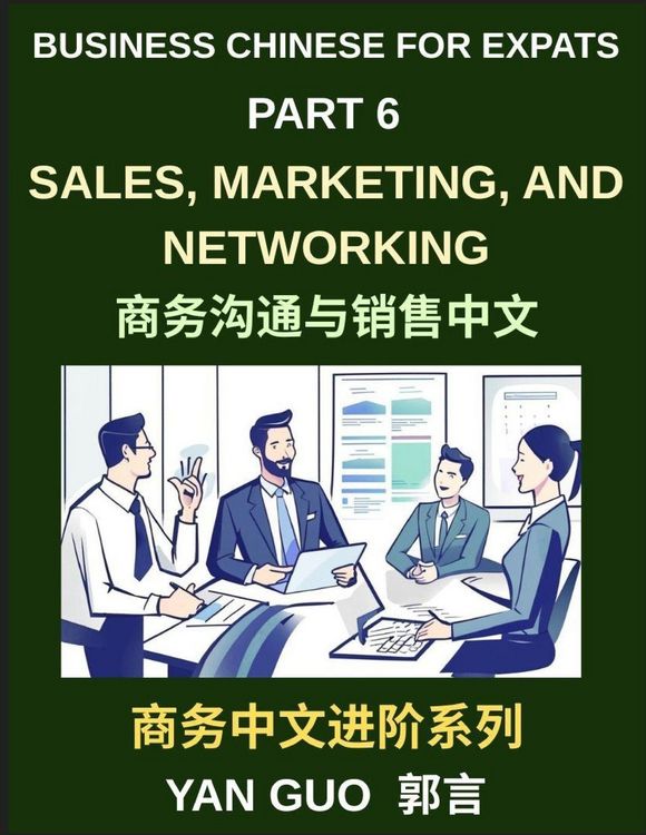 Produktbild: Business Chinese for Expats (Part 6)- Sales, Marketing, Networking, and Real-World Communication Skills in Mandarin