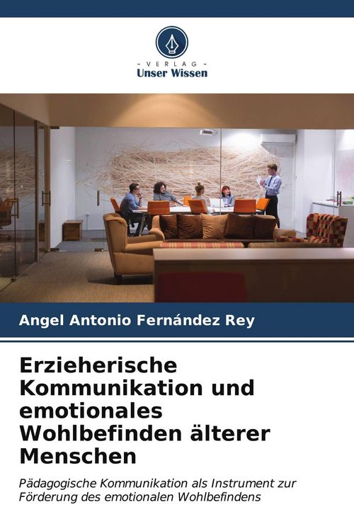 Produktbild: Erzieherische Kommunikation und emotionales Wohlbefinden &auml;lterer Menschen