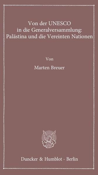 Produktbild: Von der UNESCO in die Generalversammlung: Pal&auml;stina und die Vereinten Nationen.