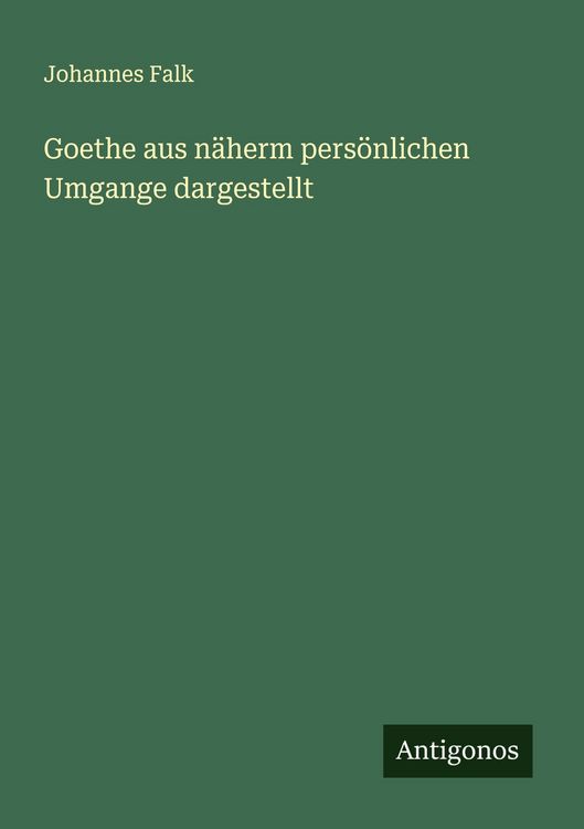 Produktbild: Goethe aus n&auml;herm pers&ouml;nlichen Umgange dargestellt