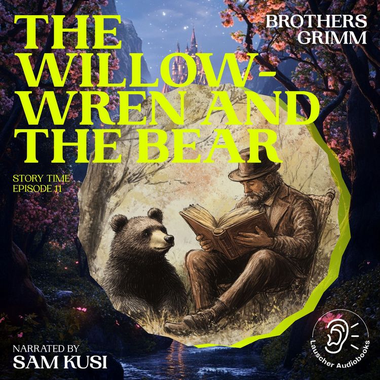 Produktbild: The Willow-Wren and the Bear (Story Time, Episode 11)