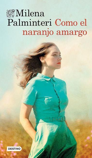 Produktbild: Como El Naranjo Amargo (Novela). Premio Bancarella 2025 / Like the Bitter Orange Tree (a Novel). Bancarella Prize 2025